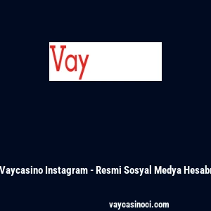 Vaycasino Instagram - Resmi Sosyal Medya Hesabı