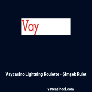 Vaycasino Lightning Roulette - Şimşek Rulet