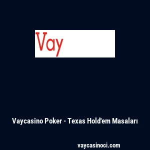 Vaycasino Poker - Texas Hold'em Masaları